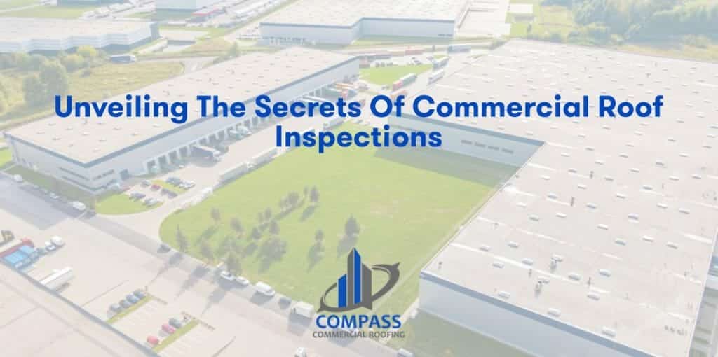 Unveiling the Secrets of Commercial Roof Inspections