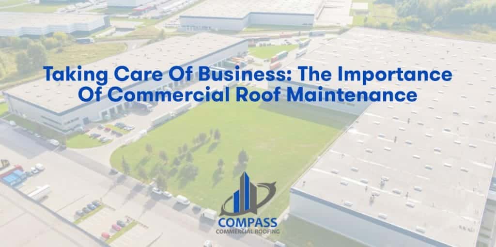 Taking Care of Business: The Importance of Commercial Roof Maintenance