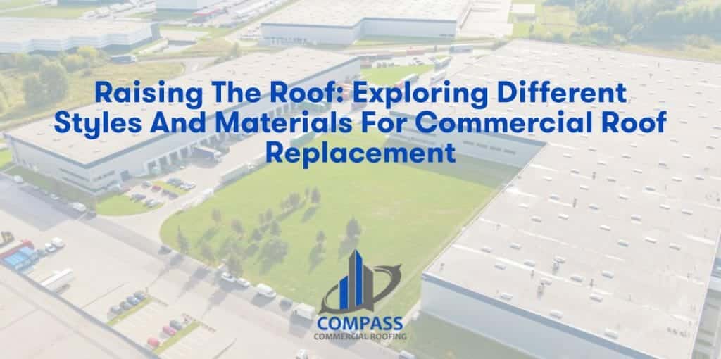 Raising the Roof: Exploring Different Styles and Materials for Commercial Roof Replacement