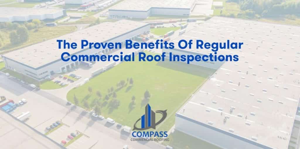 The Proven Benefits of Regular Commercial Roof Inspections