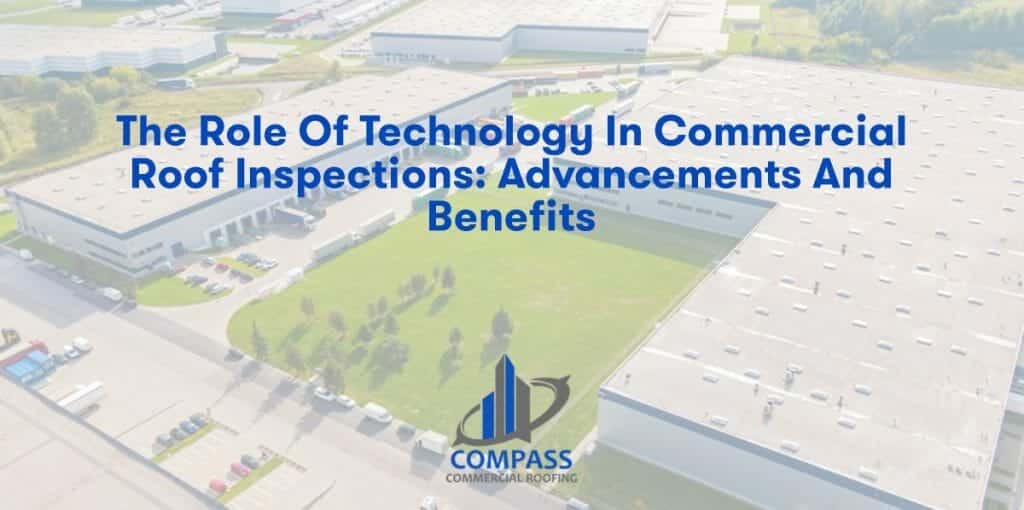 The Role of Technology in Commercial Roof Inspections: Advancements and Benefits